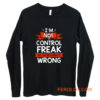 Im Not A Control Freak But Youre Doing It Wrong Long Sleeve