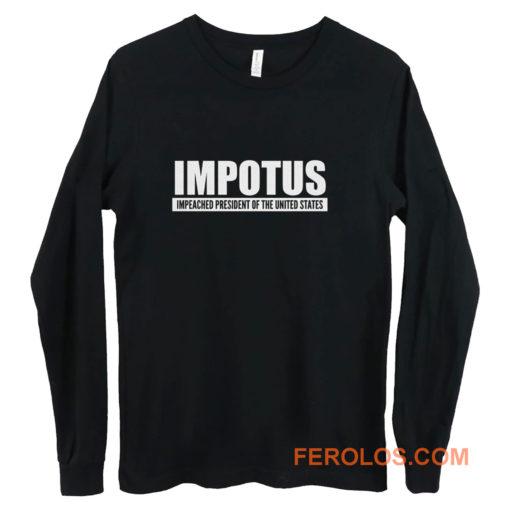 Impeached President Of The United States Anti Trump Donald Trump Long Sleeve