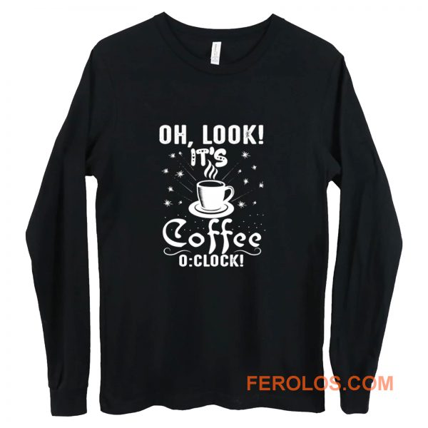 Its Coffee Time Good Time Long Sleeve