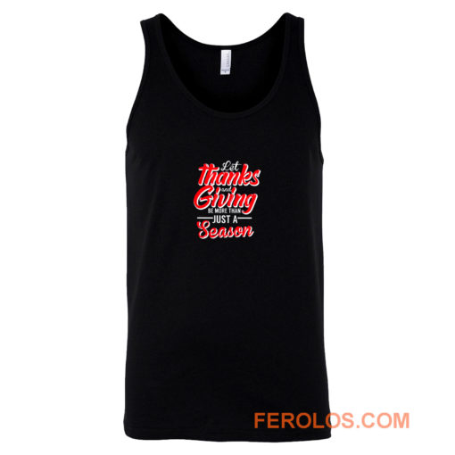 Let Thanks And Giving Be More Than Just A Season Thanksgiving Mom Fall Tank Top