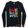 Love Needs No Words Long Sleeve