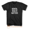 Mental Health Matters T Shirt