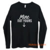 Mine Not Yours Abortion Womens Reproductive Rights Long Sleeve