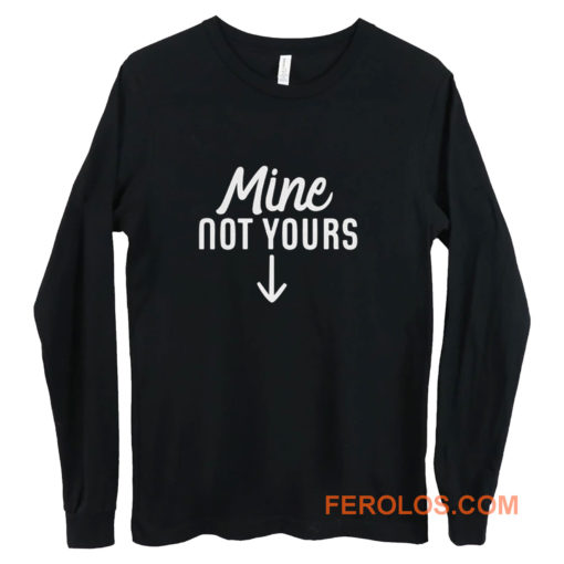 Mine Not Yours Abortion Womens Reproductive Rights Long Sleeve