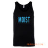 Moist Because Someone Hates This Word Tank Top