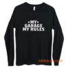 My Garage My Rules Long Sleeve