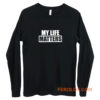 My Life Matters Long Sleeve