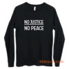 No Justice No Peace Long Sleeve