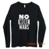 No More Wars Long Sleeve