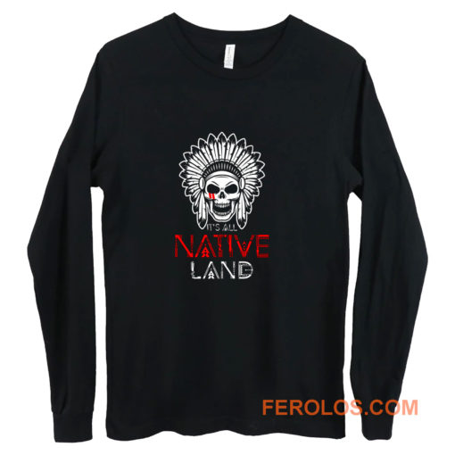 No One is Illegal on Stolen Land Native American Long Sleeve