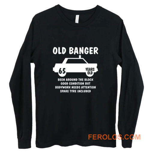 Old Banger Years Old Long Sleeve