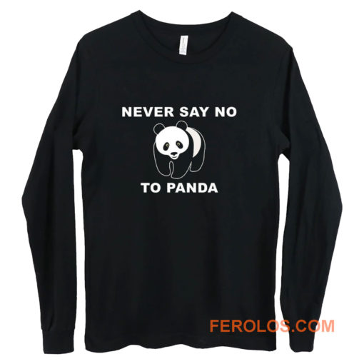 Panda Bear Animal Save Animals Rescue Never Say No To Panda Long Sleeve