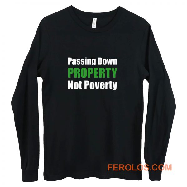 Passing Down Property Not Poverty Real Estate Investor Landlord Investing Best Long Sleeve