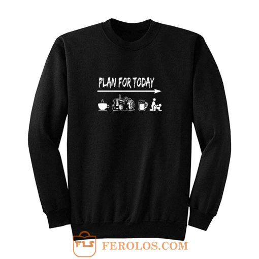 Plan For Today Sweatshirt