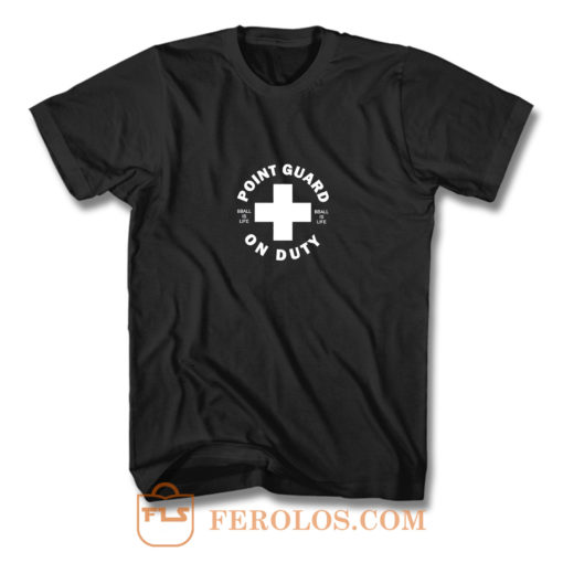 Point Guard On Duty T Shirt