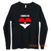 Pokemon I Choose You Top LADY FIT Valentines Day Nintendo Pokemon Go Long Sleeve