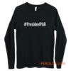 PresidentPAB President Pussy Ass Bitch Long Sleeve