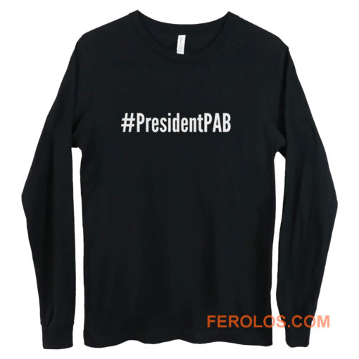 PresidentPAB President Pussy Ass Bitch Long Sleeve