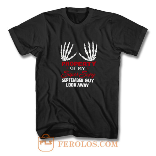 Property Of My Super Sexy September Guy Look Away Human Bone Hand Couple Spouse T Shirt