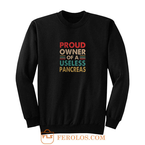 Proud Owner Of A Useless Pancreas Vintage Diabetes Awareness Sweatshirt