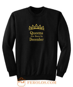 Queens Are Born In December Sweatshirt