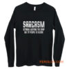 Sarcasm Because Beating The Crap Out Of People Is Illegal Long Sleeve