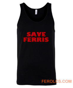 Save Ferris from Ferris Buellers Day Off Tank Top