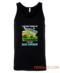 School Bus Driver I Often Think Of Skipping Tank Top