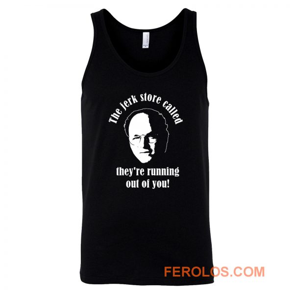 Seinfeld The Jerk Store Funny Seinfeld Quote from George Costanza Tank Top