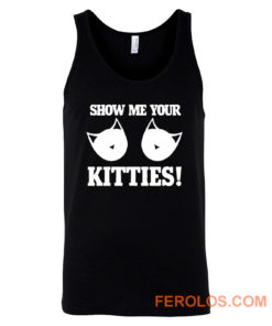 Show Me Your Kitties Funny Tank Top