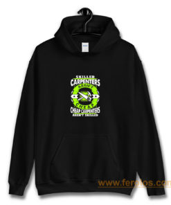 Skilled Carpenters Arent Cheap Carpenters Arent Skilled Hoodie