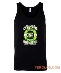 Skilled Carpenters Arent Cheap Carpenters Arent Skilled Tank Top