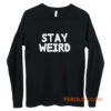 Stay Weird Aesthetic Long Sleeve