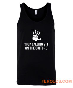 Stop Calling 911 On The Black Culture Tank Top