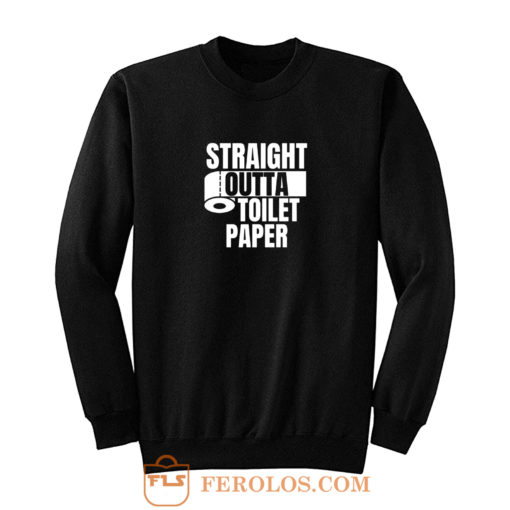 Straight Outta Toilet Paper Sweatshirt
