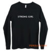 Strong Girl Quote Long Sleeve