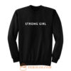 Strong Girl Quote Sweatshirt
