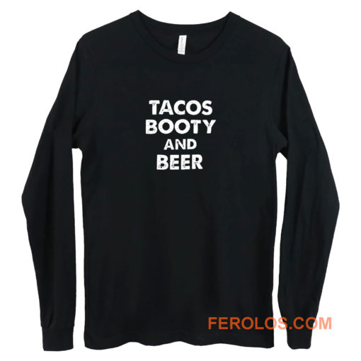 Tacos Booty And Beer Long Sleeve