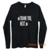 Thank You Next Beer Long Sleeve
