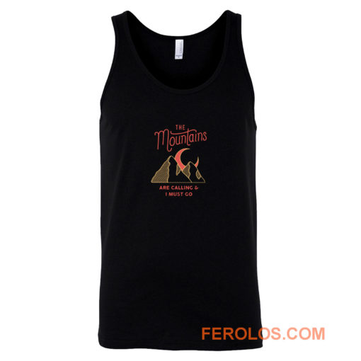 The Mountains Are Calling I Must Go Tank Top