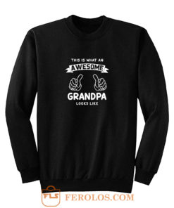 This Is What An Awesome Grandpa Looks Like Sweatshirt