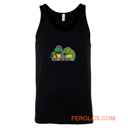 Tmnt New Pizza Dudes Got 30 Seconds Tank Top