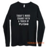 Todays Mood Cranky With A Touch of Psycho Long Sleeve