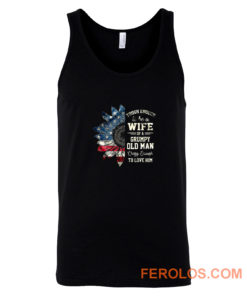Tough Enough To Be A Wife Of A Grumpy Old Man Crazy Enough To Love Him Tank Top
