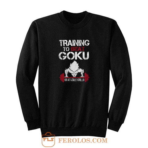 Training To Go Super Goku Sweatshirt