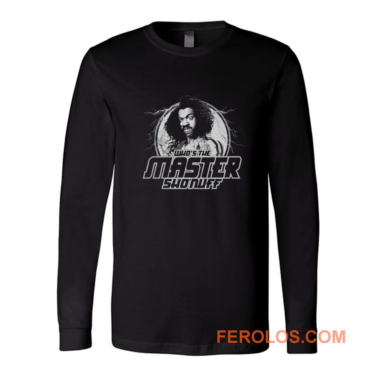 Who's The Master Sho'nuff The Last Dragon Funny 80s Kung Fu Mma Long Sleeve  