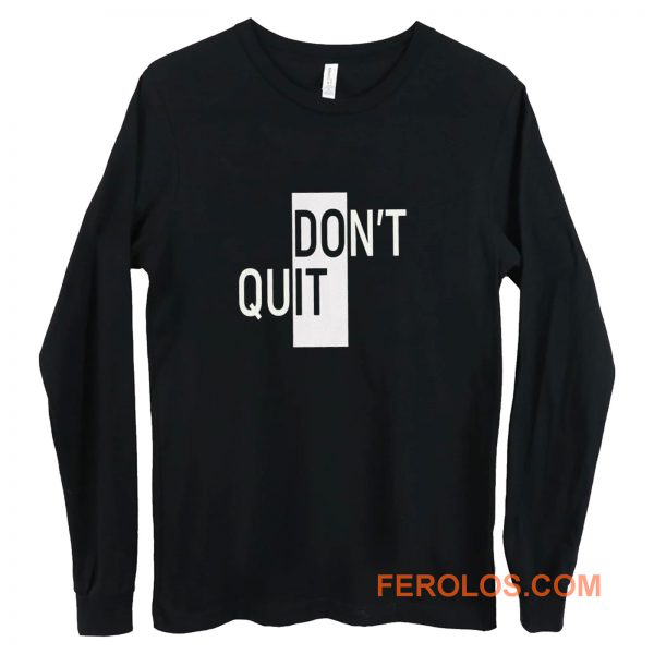 Willpower Ambiguous Print Dont Do It Quit Long Sleeve