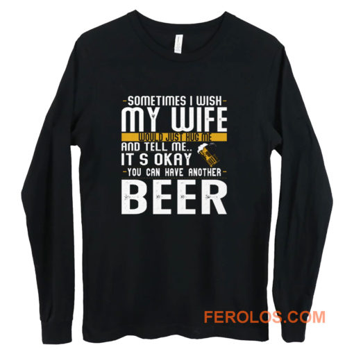 You Can have Another I Want A Beer Long Sleeve
