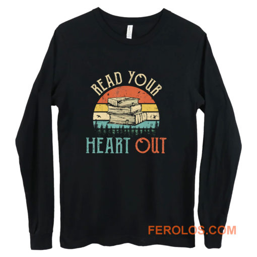read your heart out reading book librarian teacher Long Sleeve
