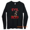 the evil dead zombie horror tanz der teufel Long Sleeve